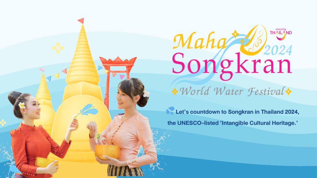 Let’s countdown to Songkran in Thailand 2024, the UNESCO-listed ‘Intangible Cultural Heritage.’