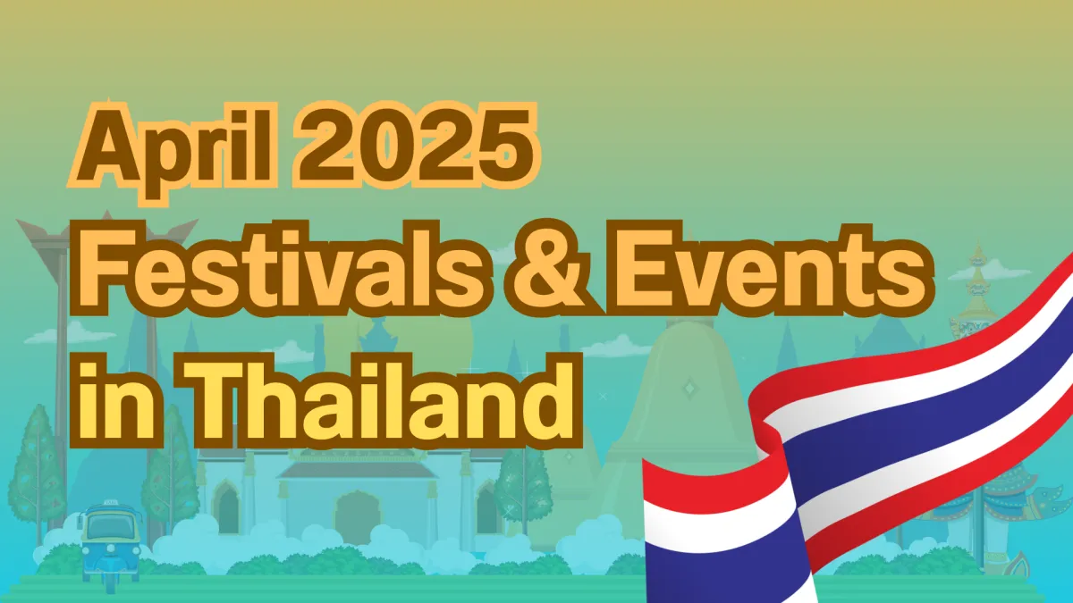 April 2025 Festivals in Thailand: Songkran and Beyond
