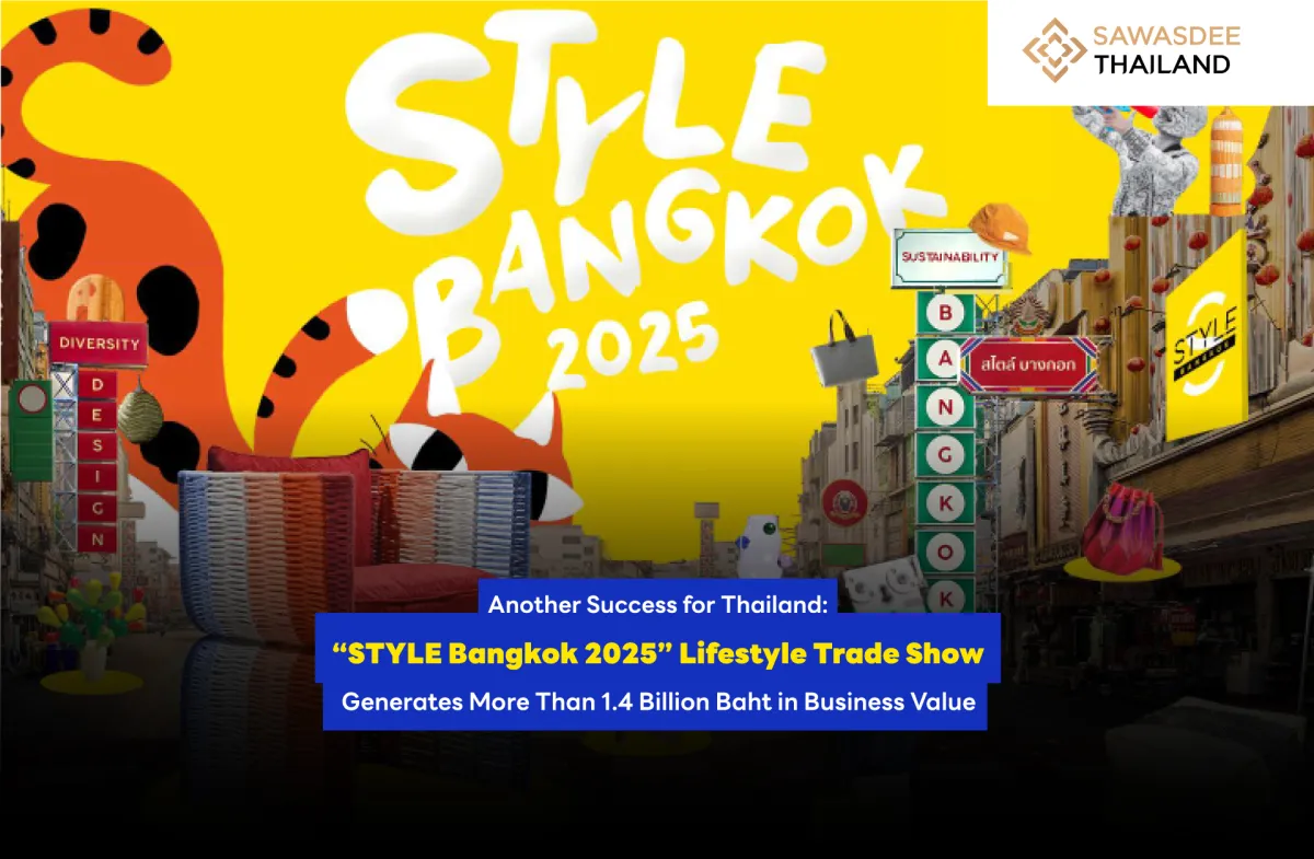 Another Success for Thailand: “STYLE Bangkok 2025” Lifestyle Trade Show Generates More Than 1.4 Billion Baht in Business Value