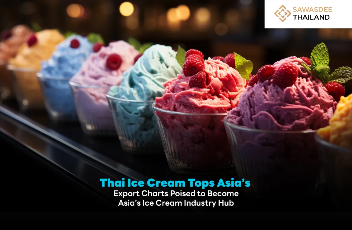 Thai Ice Cream Tops Asia’s Export Charts Poised to Become Asia’s Ice Cream Industry Hub