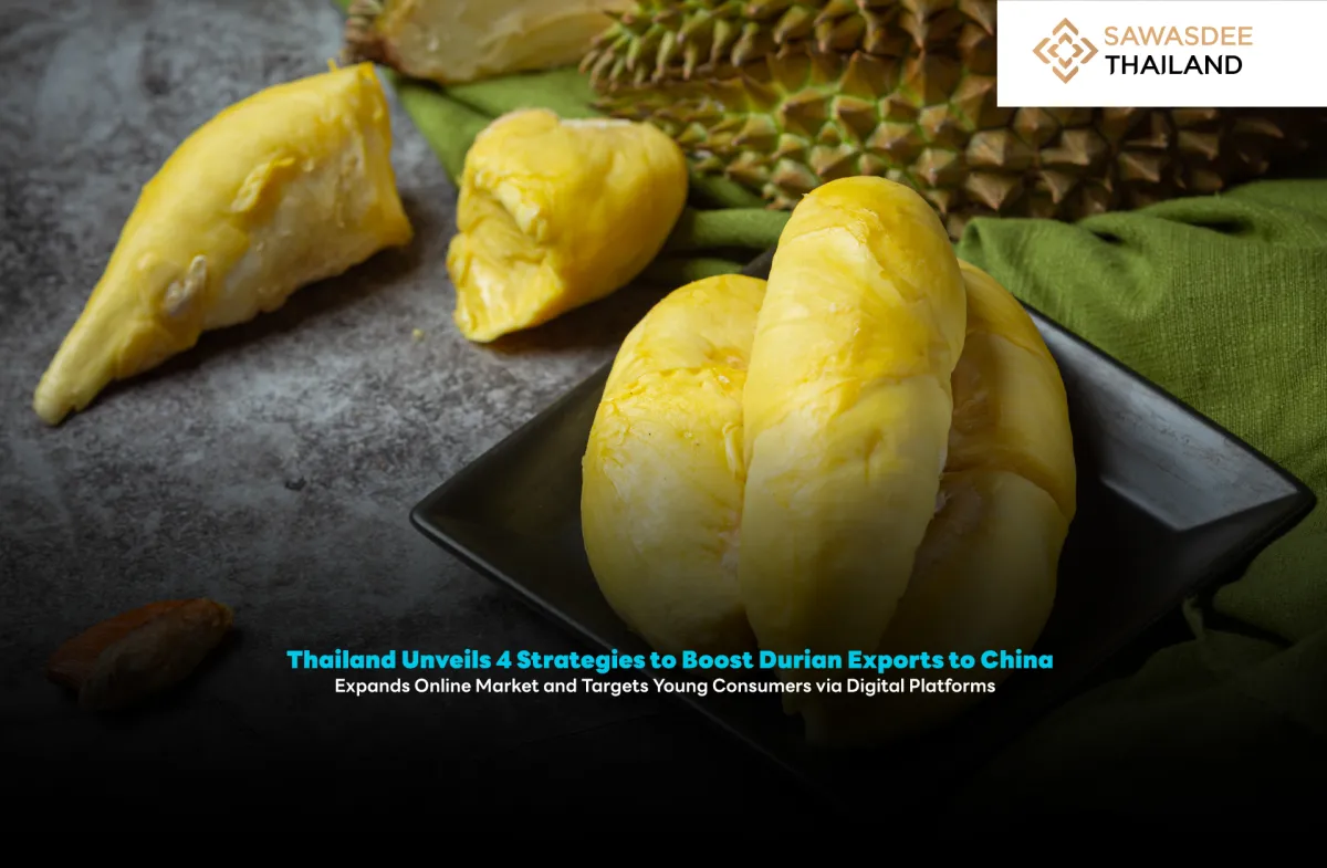 Thailand Unveils 4 Key Strategies to Boost Thai Durian Exports to China