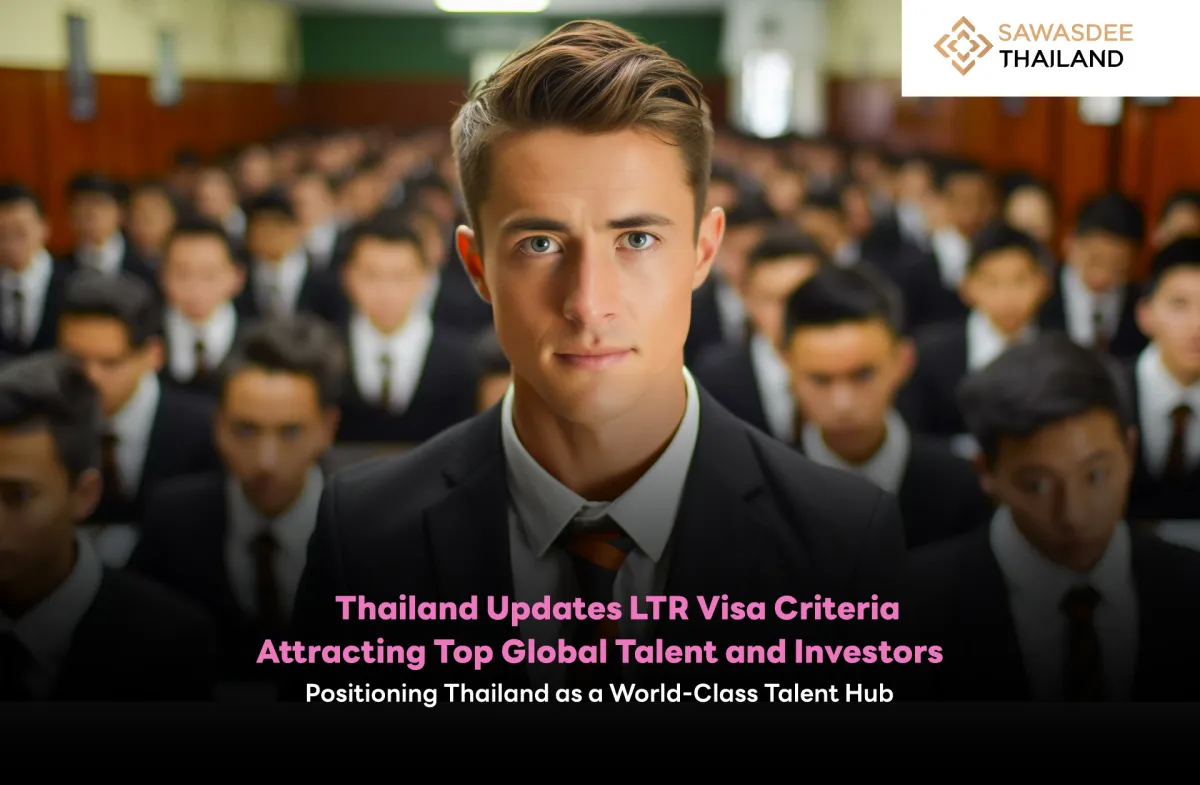 Thailand Updates LTR Visa Criteria Attracting Top Global Talents and Investors Positioning Thailand as a World-Class Talent Hub