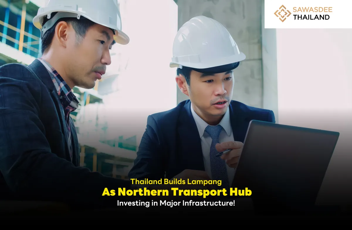 Thailand Builds Lampang As Northern Transport Hub Investing in Major Infrastructure!