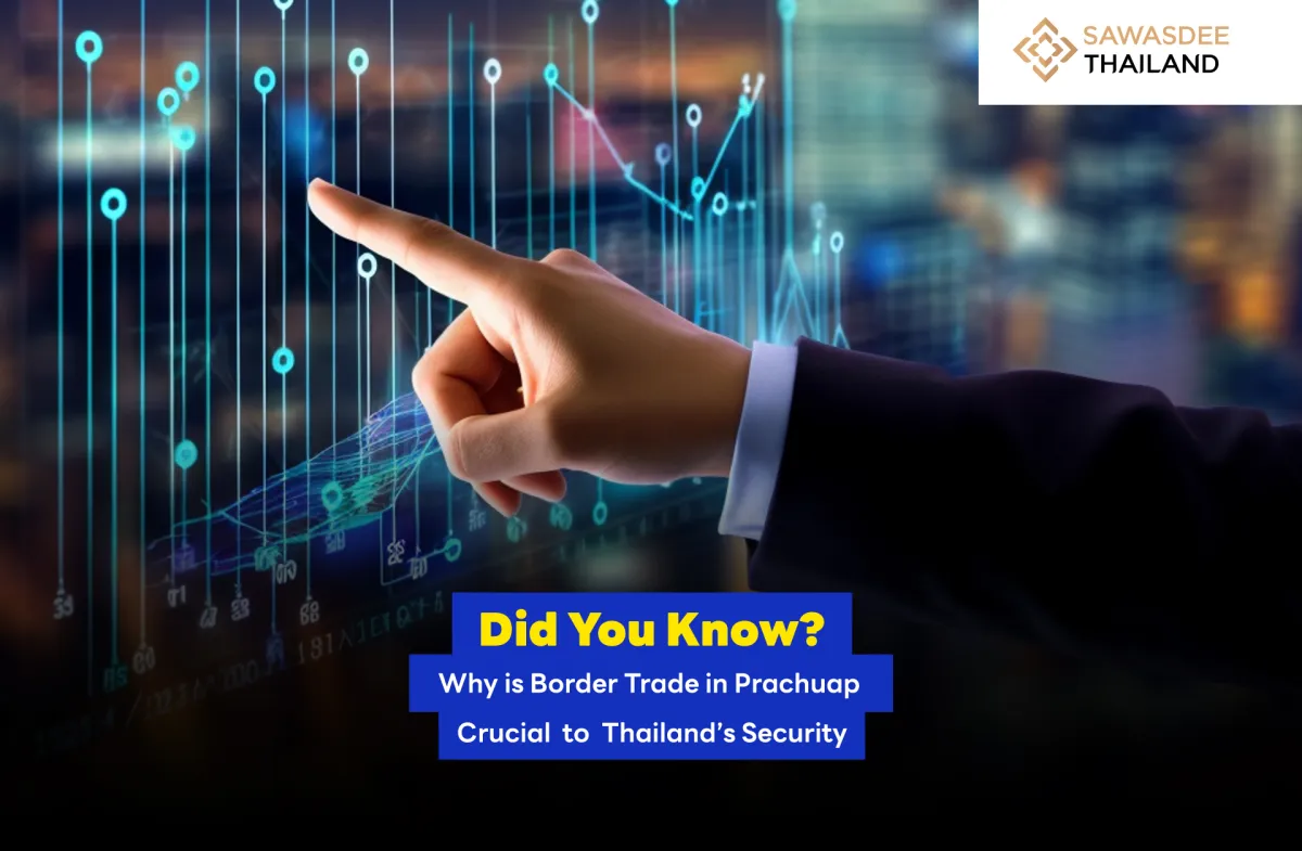 Did You Know? Why Is Border Trade in Prachuap Crucial to Thailand’s Security