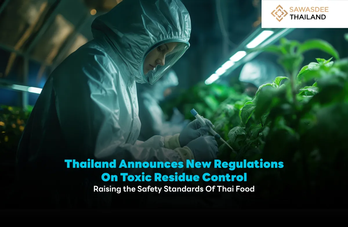 Thailand Announces New Regulations  On Toxic Residue Control Raising the Safety Standards Of Thai Food