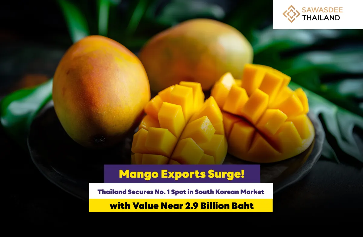 Mango Exports Surge!  Thailand Secures No. 1 Spot in South Korean Market  with Value Near 2.9 Billion Baht