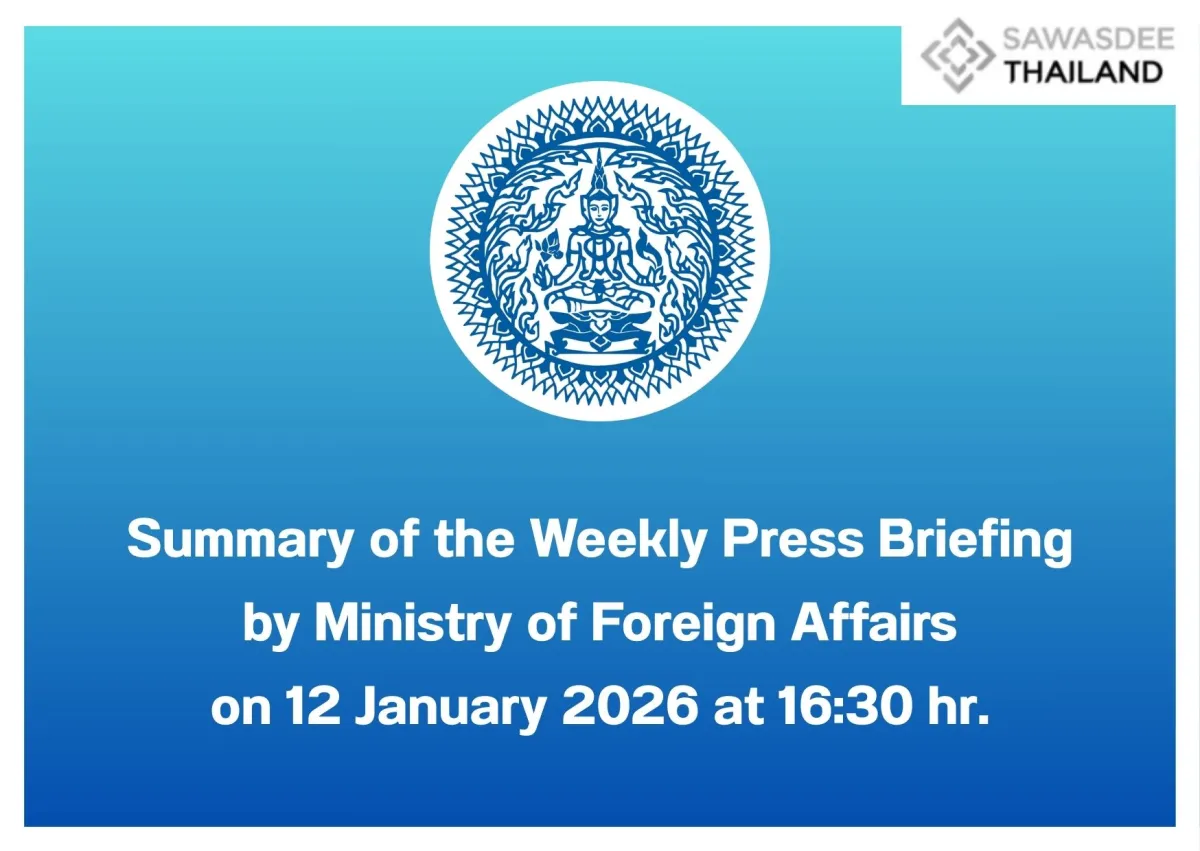 Summary of the Weekly Press Briefing by Ministry of Foreign Affairs on 12 January 2026 at 16:30 hr.